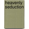 Heavenly Seduction door Billie Chainey