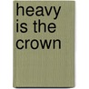 Heavy Is the Crown door De'Wayne Simpson