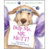 Help Me, Mr. Mutt! by Susan Stevens Crummel