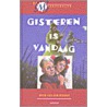 Gisteren is vandaag