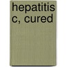 Hepatitis C, Cured by Johnny Delirious