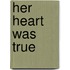 Her Heart Was True