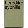 Hereditre Syphilis by Friedrich Baerensprung