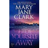 Hide Yourself Away door Mary Jane Clark