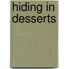 Hiding In Desserts door Deborah Underwood