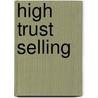 High Trust Selling door Todd M. Duncan