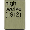 High Twelve (1912) by Edward S. Ellis