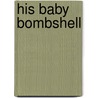 His Baby Bombshell door Jessica Matthews