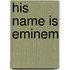 His Name Is Eminem