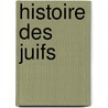 Histoire Des Juifs door Jacques Basnage