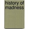 History of Madness door Michel Foucault