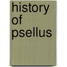 History of Psellus door Michael Psellus
