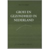 Groei en gezondheid in Nederland by Han C.G. Kemper