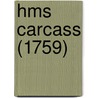 Hms Carcass (1759) door Miriam T. Timpledon