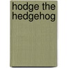 Hodge The Hedgehog door Amy Sparkes