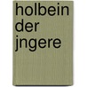 Holbein Der Jngere by Hermann Knackfuss