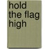 Hold the Flag High