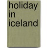 Holiday in Iceland door N.L. Van Gruisen