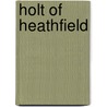 Holt Of Heathfield by William L. Jacobs