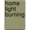 Home Light Burning door Jim H. Ainsworth