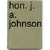 Hon. J. A. Johnson