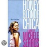 Honey Blonde Chica door Michele Serros