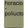 Horacio - Poliucto door Pierre Corneille