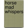 Horse Mad Whispers door Kathy Helidoniotis