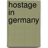 Hostage in Germany door Lee Holt
