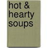 Hot & Hearty Soups door Onbekend