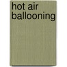 Hot Air Ballooning door John McBrewster