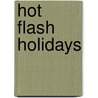 Hot Flash Holidays door Nancy Thayer