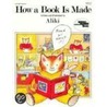 How A Book Is Made door Aliki