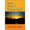 How Can I Come Up? by Kozhi Sidney Makai