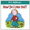 How Do I Love You? by P.K. Hallinan