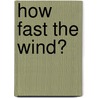 How Fast The Wind? door William G. Martin