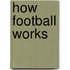 How Football Works