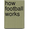 How Football Works by Keltie Thomas