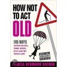 How Not To Act Old door Pamela Redmond Satran