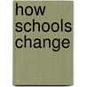 How Schools Change door Tony Wagner