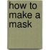 How To Make A Mask