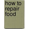 How To Repair Food door Tanya Zeryck