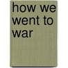 How We Went to War by Nelson Lloyd