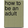 How to Be an Adult door Richo David