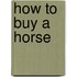 How to Buy a Horse