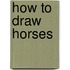 How to Draw Horses