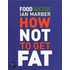 How to Not Get Fat