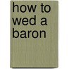 How to Wed a Baron by Kasey Michaels