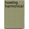 Howling Harmonica! by Unknown