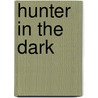 Hunter in the Dark door Monica Hughes